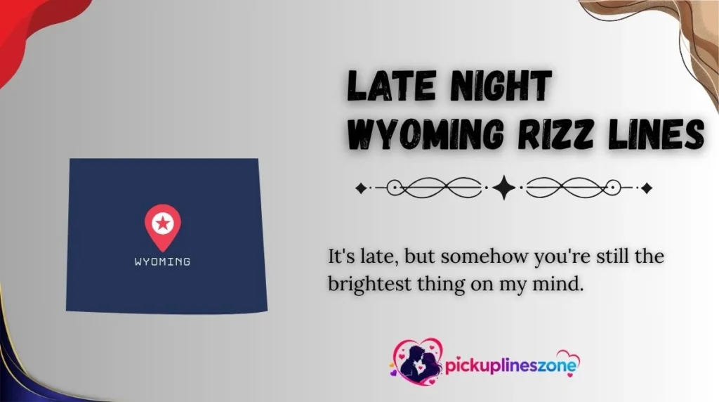 Late Night Wyoming Rizz Lines