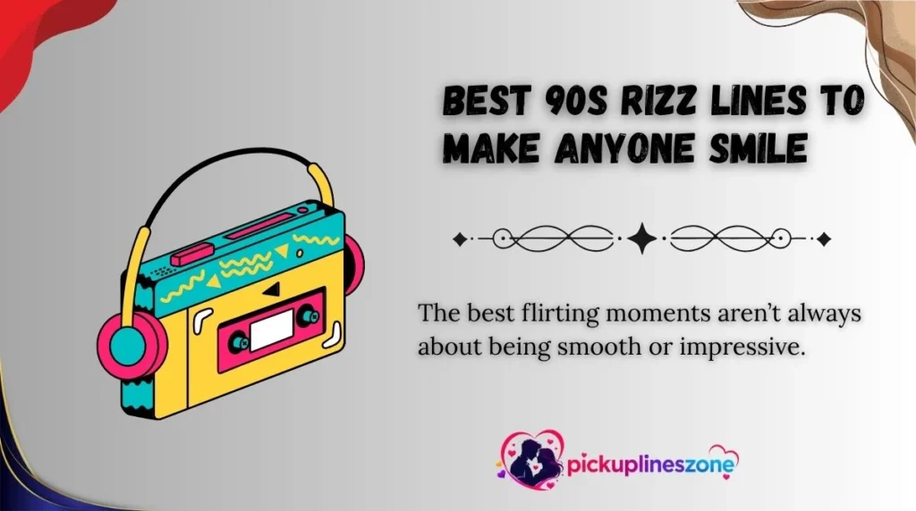 Best 90s Rizz Lines to Make Anyone Smile