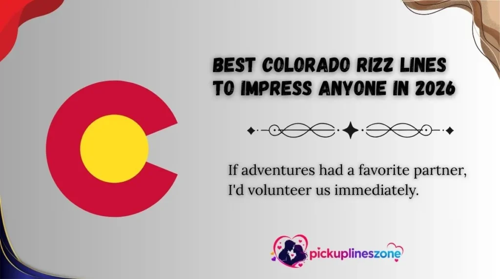 Best Colorado Rizz Lines to Impress Anyone in 2026