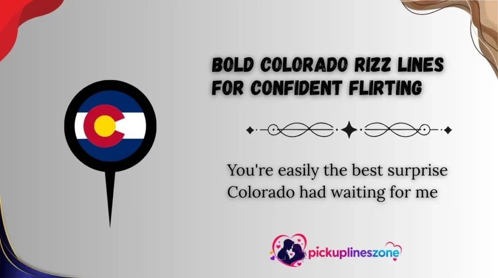 Bold Colorado Rizz Lines for Confident Flirting
