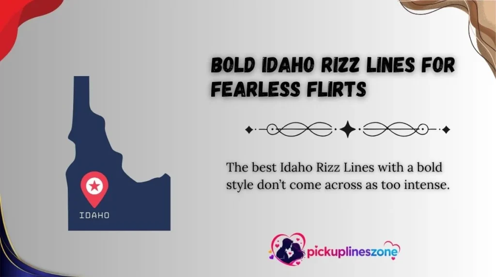 Bold Idaho Rizz Lines for Fearless Flirts