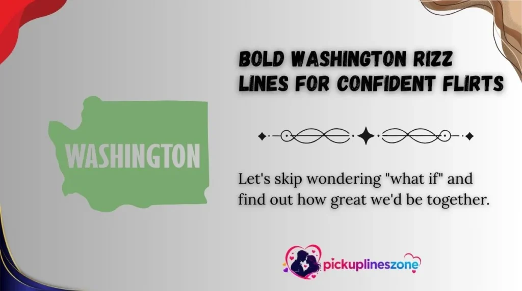 Bold Washington Rizz Lines for Confident Flirts