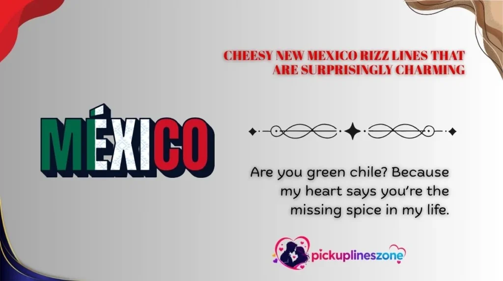 Cheesy New Mexico Rizz Lines That Are Surprisingly Charming