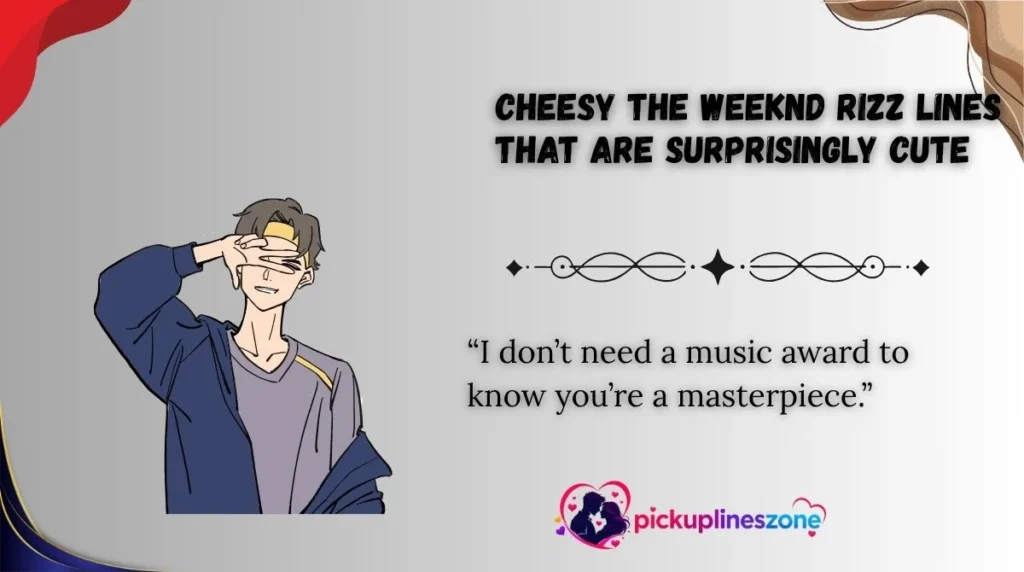 Cheesy The Weeknd Rizz Lines That Are Surprisingly Cute