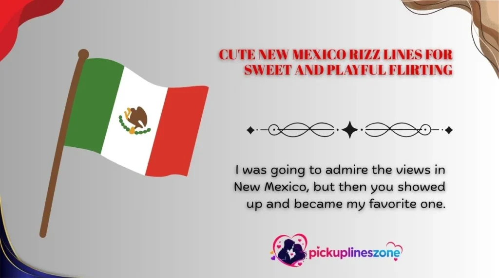 Cute New Mexico Rizz Lines for Sweet and Playful Flirting