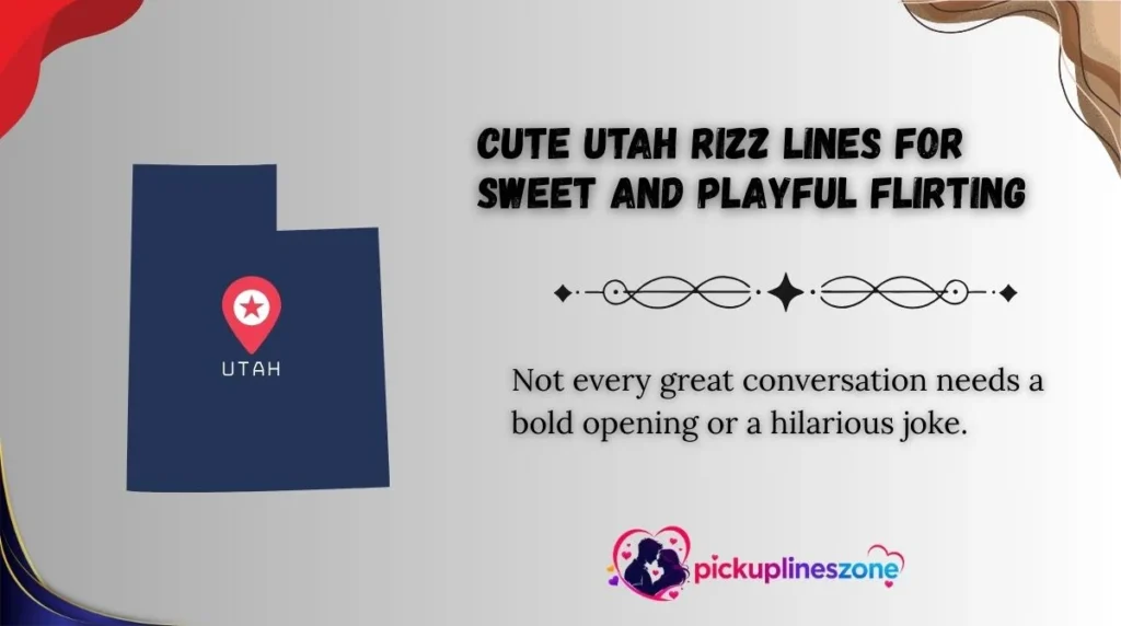 Cute Utah Rizz Lines for Sweet and Playful Flirting