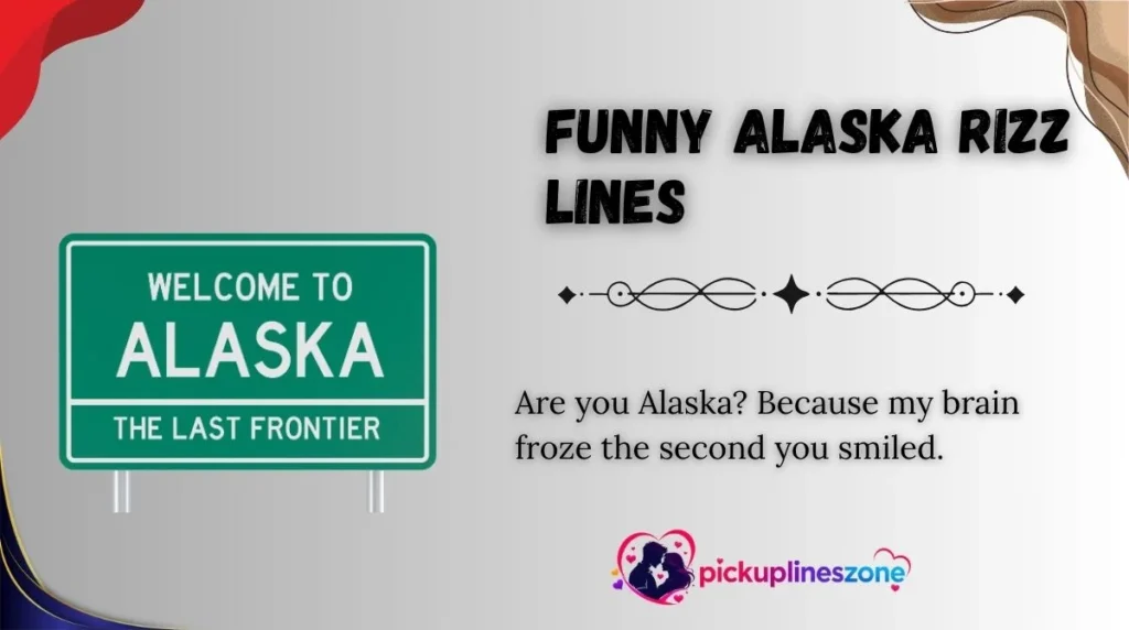 Funny Alaska Rizz Lines