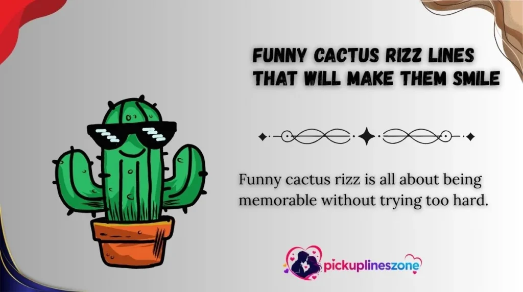 Funny Cactus Rizz Lines That Will Make Them Smile 