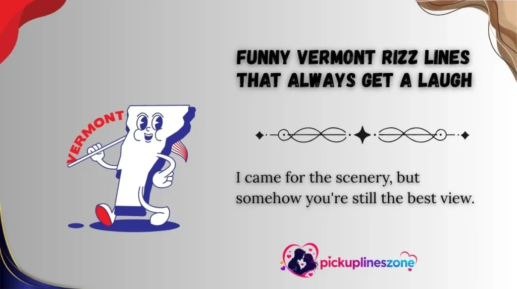Funny Vermont Rizz Lines That Always Get a Laugh