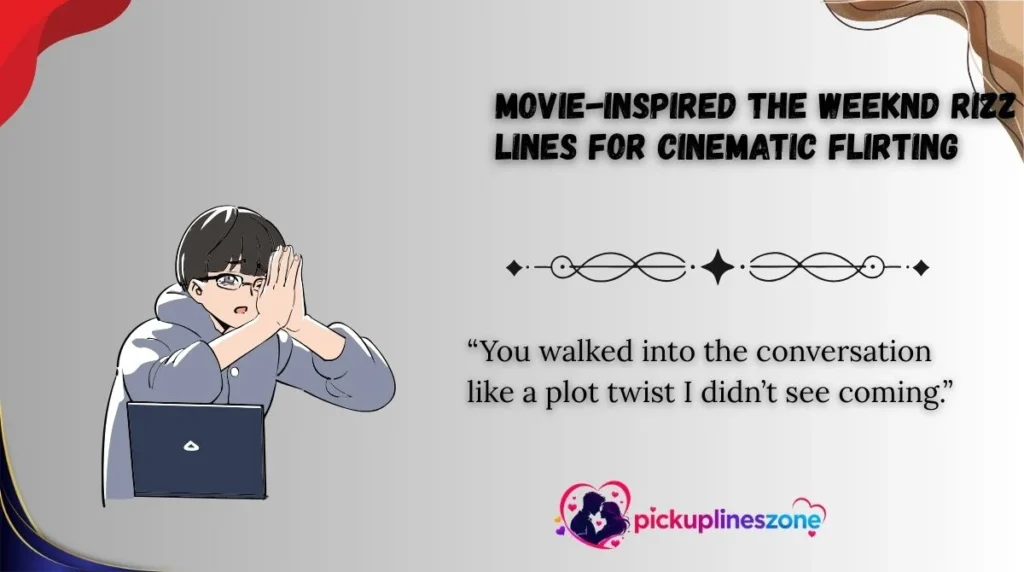 Movie-Inspired The Weeknd Rizz Lines for Cinematic Flirting