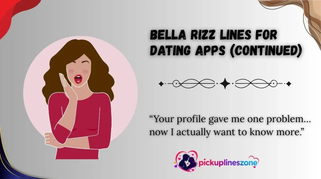 Bella Rizz Lines For Dating Apps (Continued)