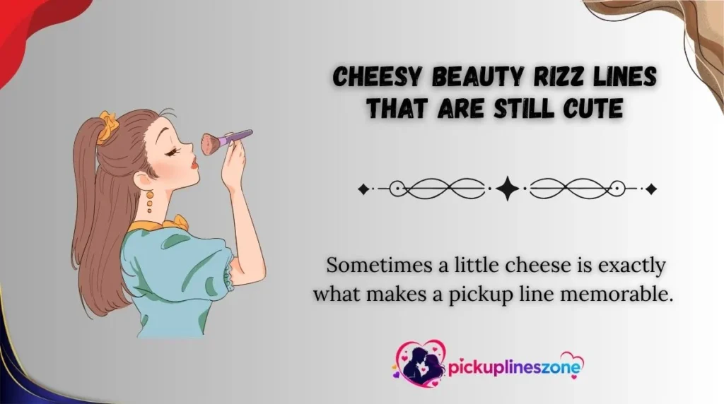 Cheesy Beauty Rizz Lines That Are Still Cute