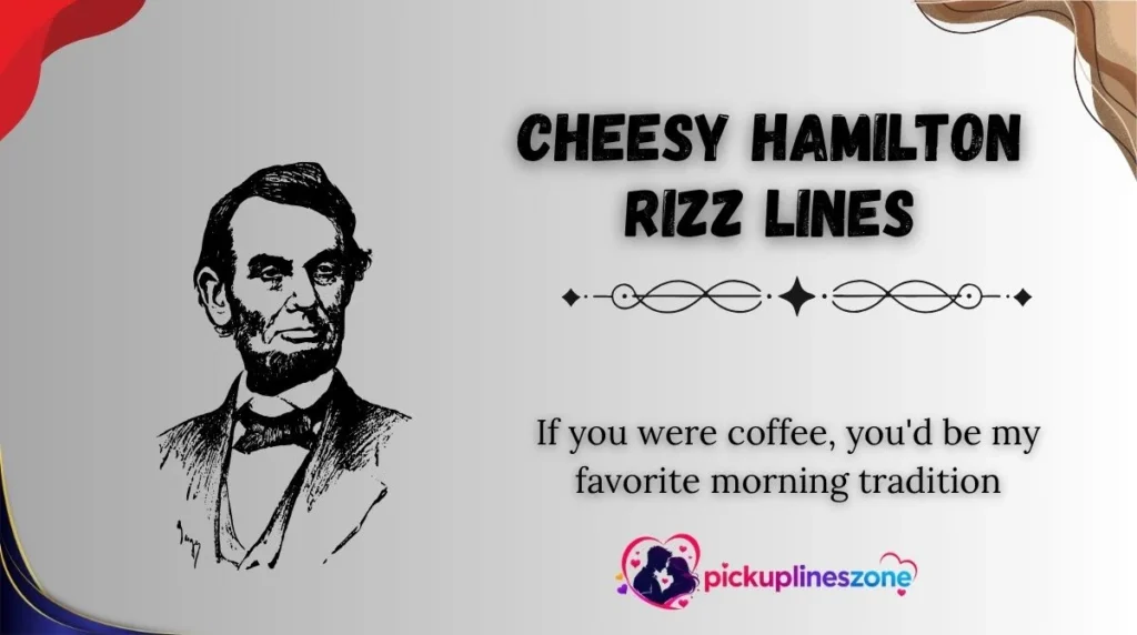 Cheesy Hamilton Rizz Lines