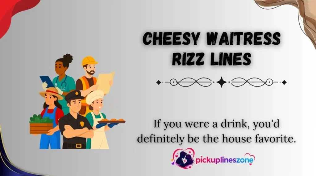 Cheesy Waitress Rizz Lines