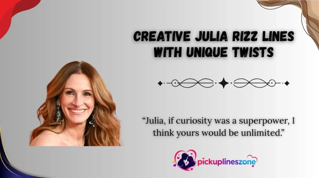 Creative Julia Rizz Lines With Unique Twists