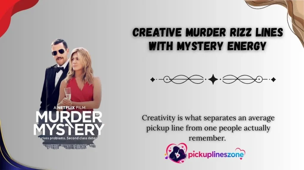 Creative Murder Rizz Lines With Mystery Energy
