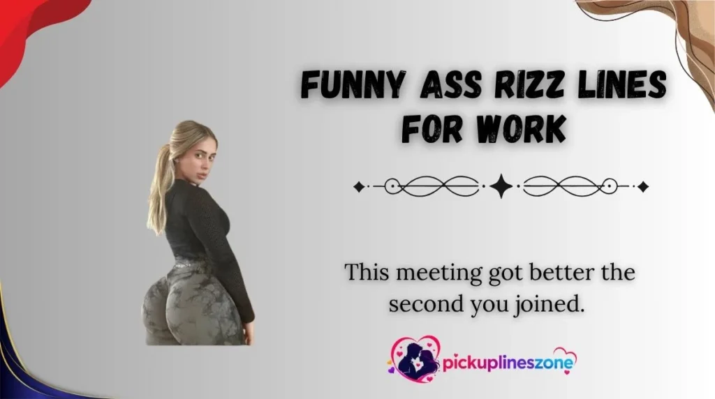 Funny Ass Rizz Lines for Work
