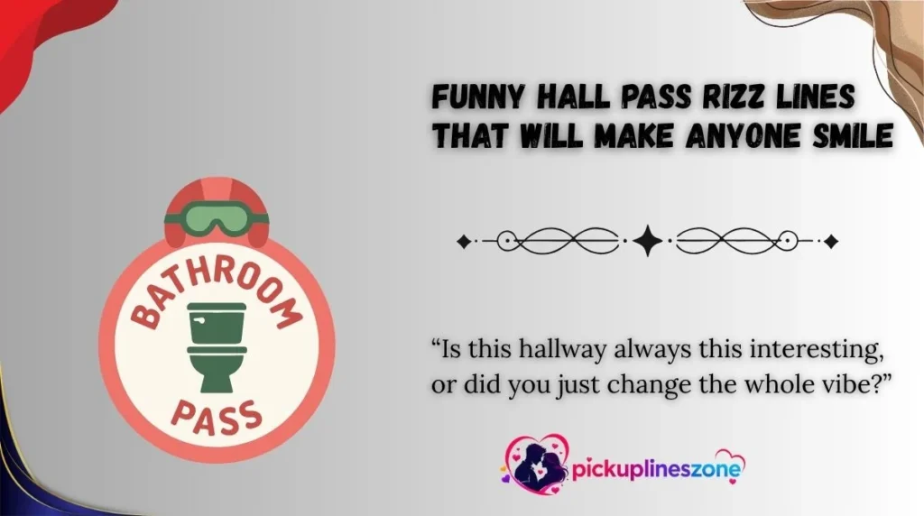 Funny Hall Pass Rizz Lines That Will Make Anyone Smile
