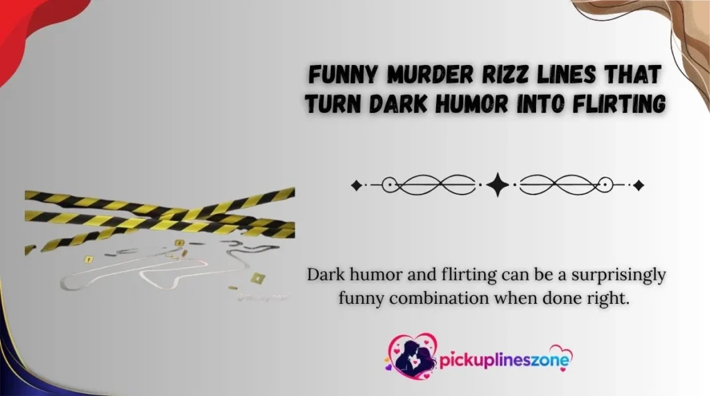 Funny Murder Rizz Lines That Turn Dark Humor Into Flirting