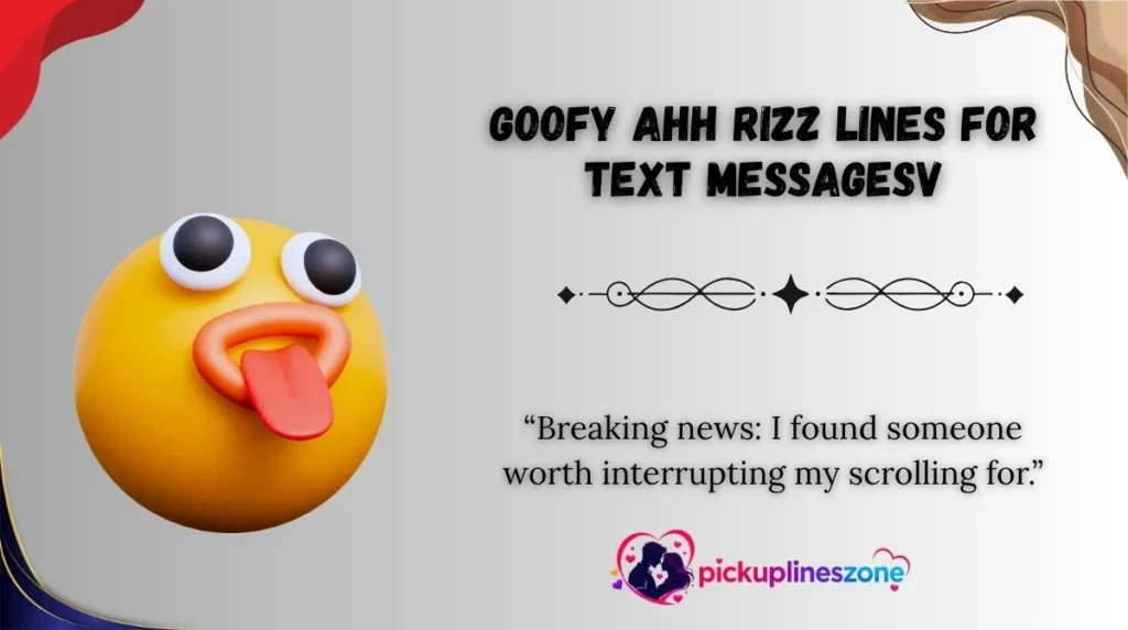 Goofy Ahh Rizz Lines for Text Messages