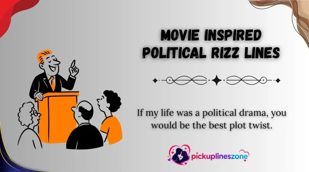 Movie Inspired Political Rizz Lines