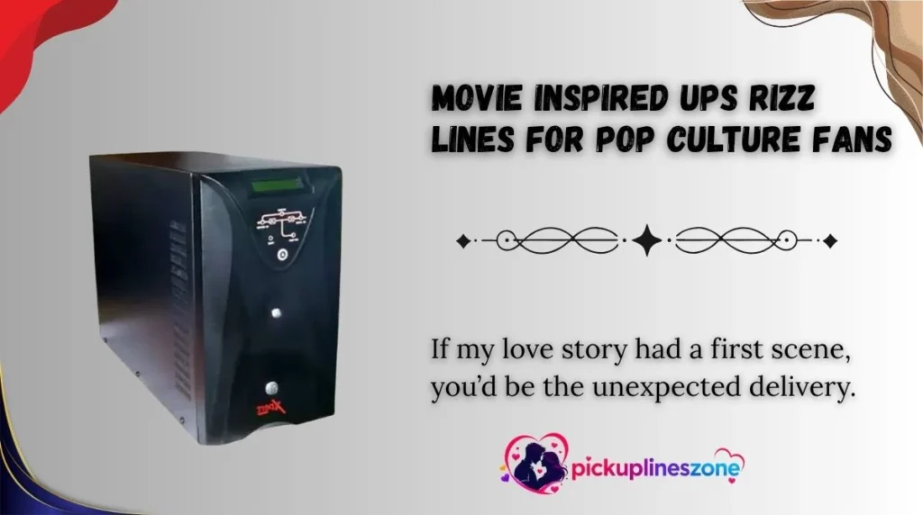 Movie Inspired UPS Rizz Lines For Pop Culture Fans