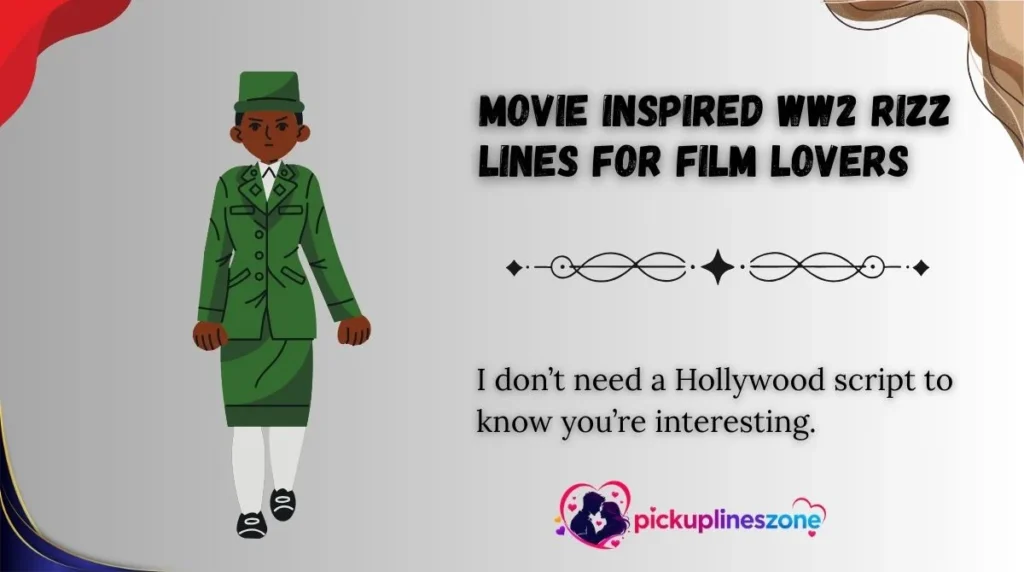 Movie Inspired WW2 Rizz Lines For Film Lovers