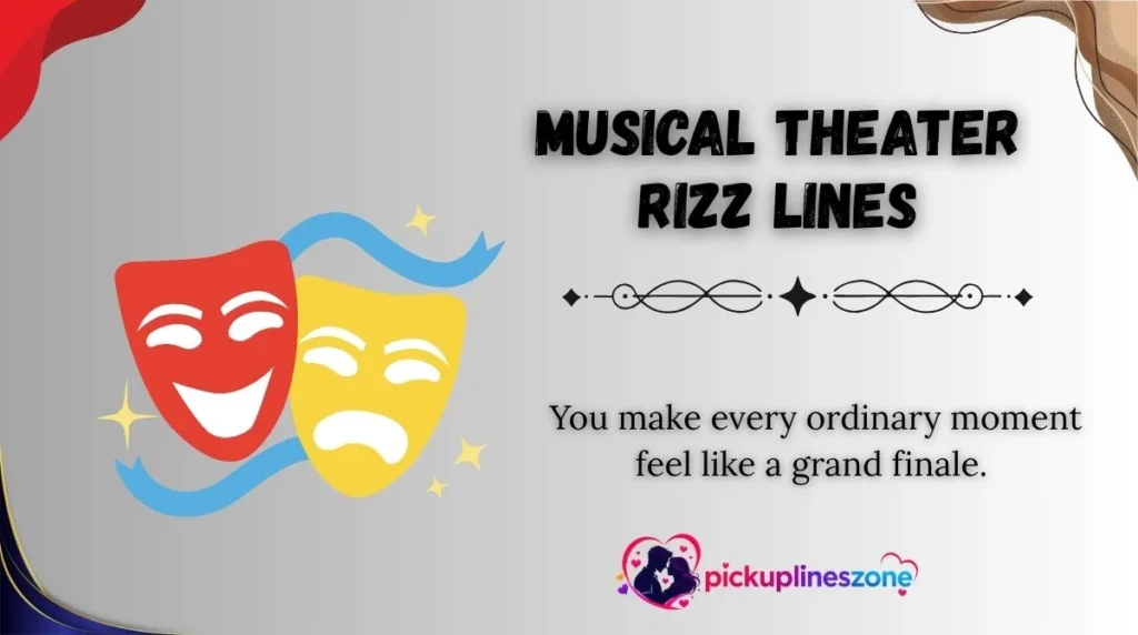 Musical Theater Rizz Lines