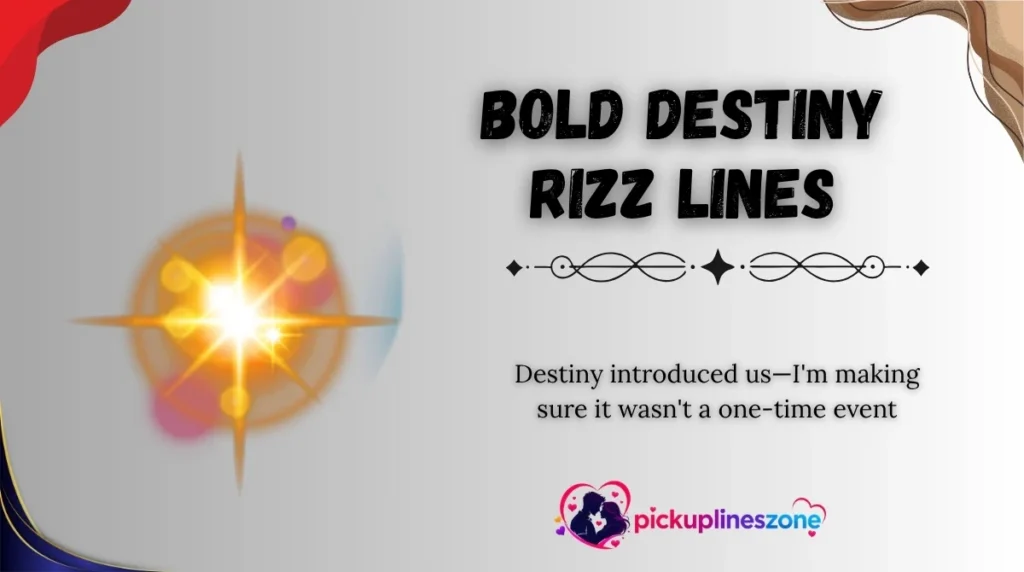 Bold Destiny Rizz Lines