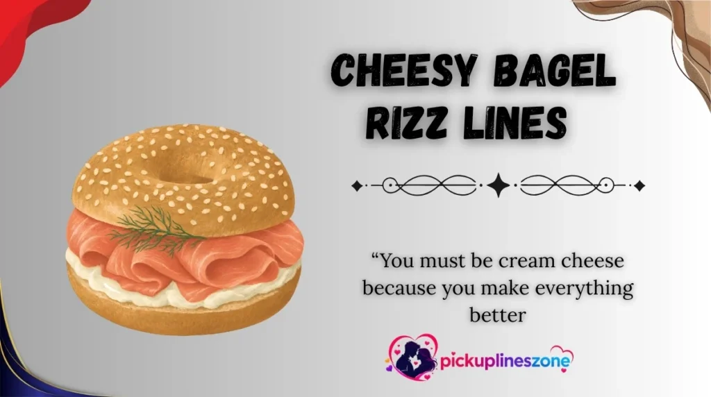 Cheesy Bagel Rizz Lines