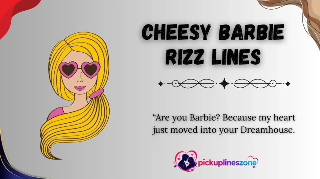 Cheesy Barbie Rizz Lines