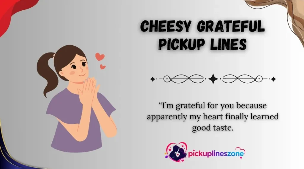 Cheesy Grateful Pickup Lines
