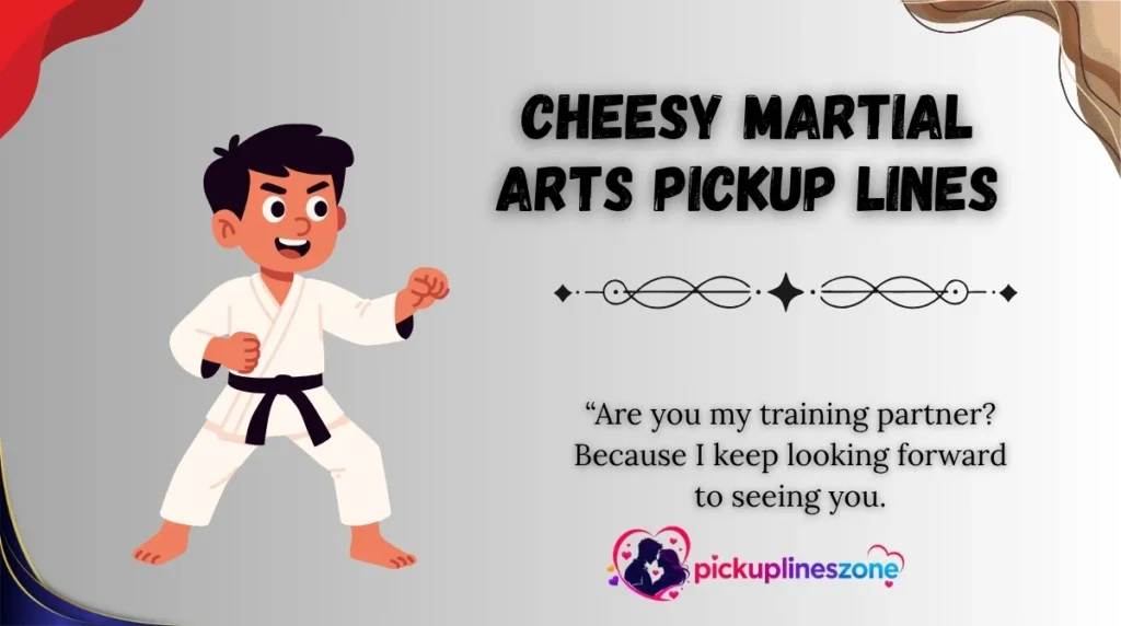 Cheesy Martial Arts Pickup Lines