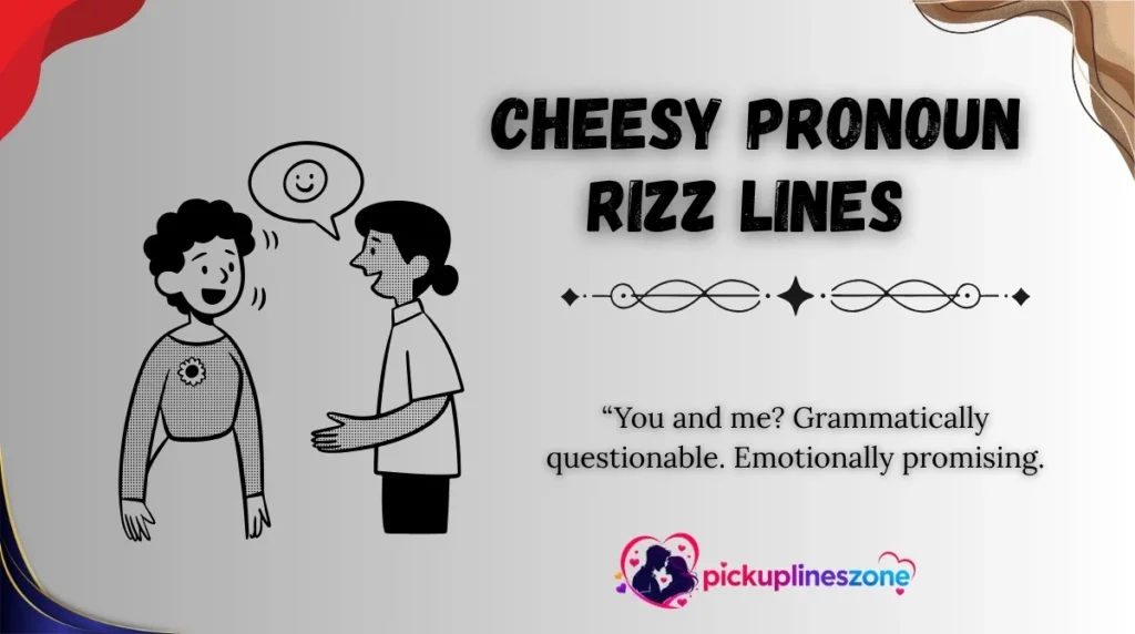 Cheesy Pronoun Rizz Lines