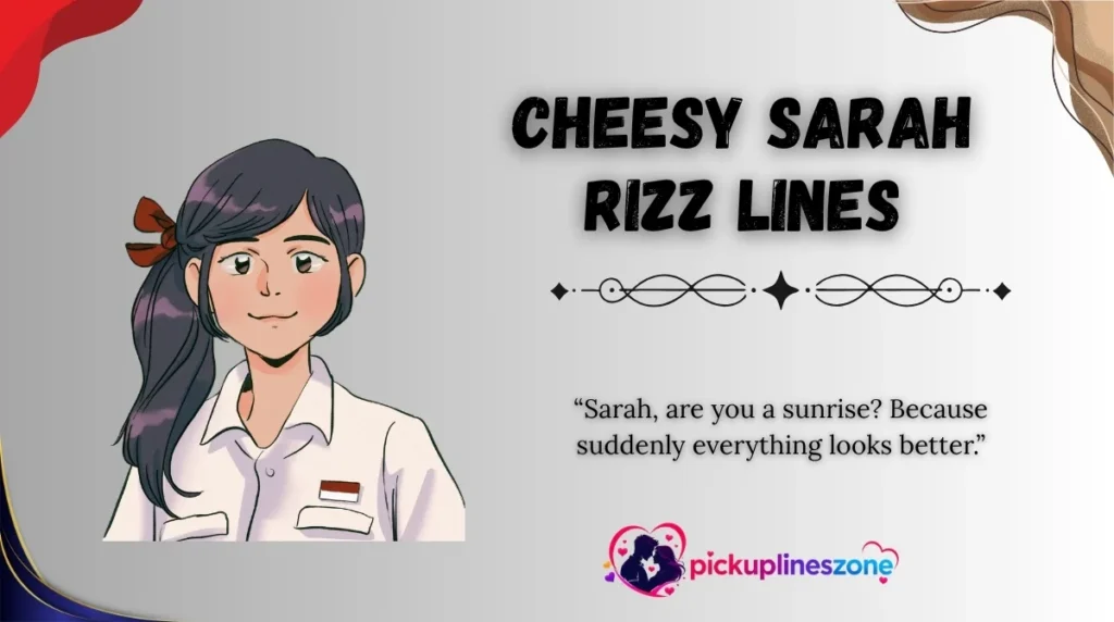 Cheesy Sarah Rizz Lines
