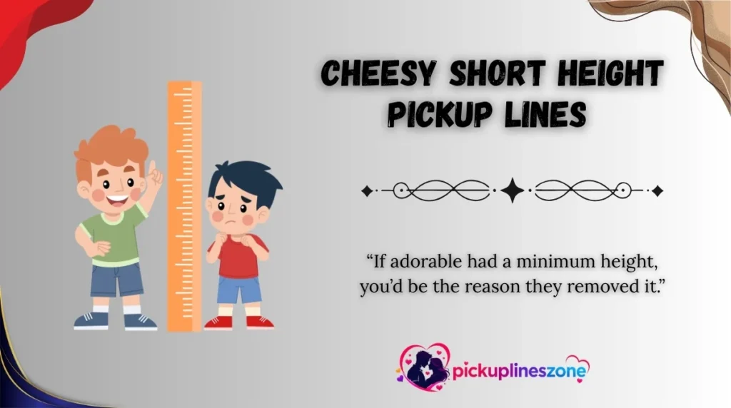 Cheesy Short Height Pickup Lines