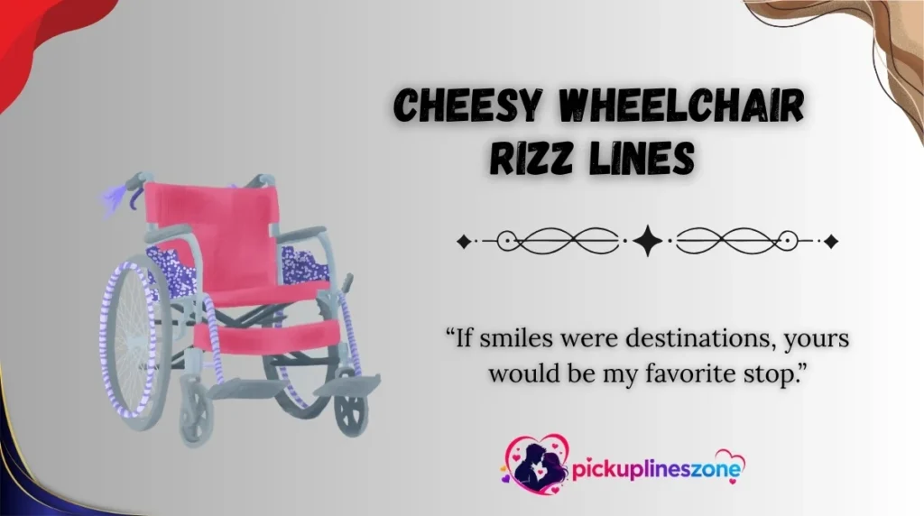 Cheesy Wheelchair Rizz Lines