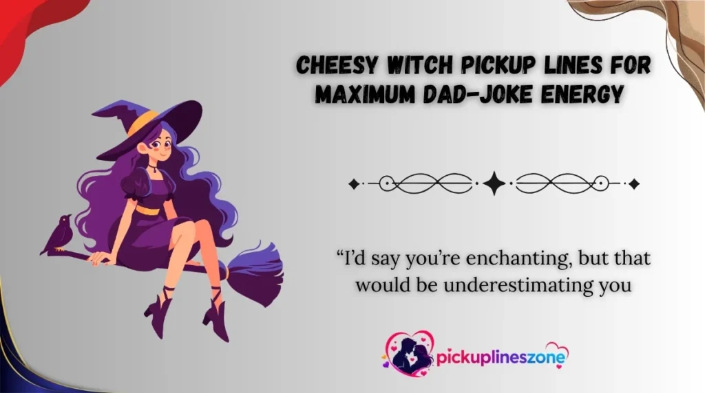 Cheesy Witch Pickup Lines for Maximum Dad-Joke Energy