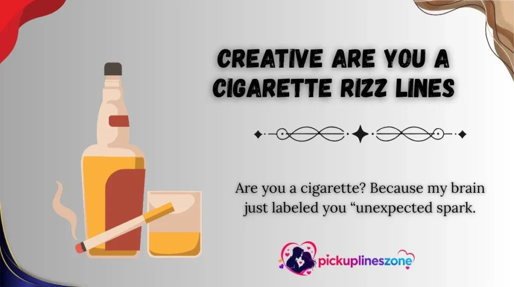 Creative Are You a Cigarette Rizz Lines