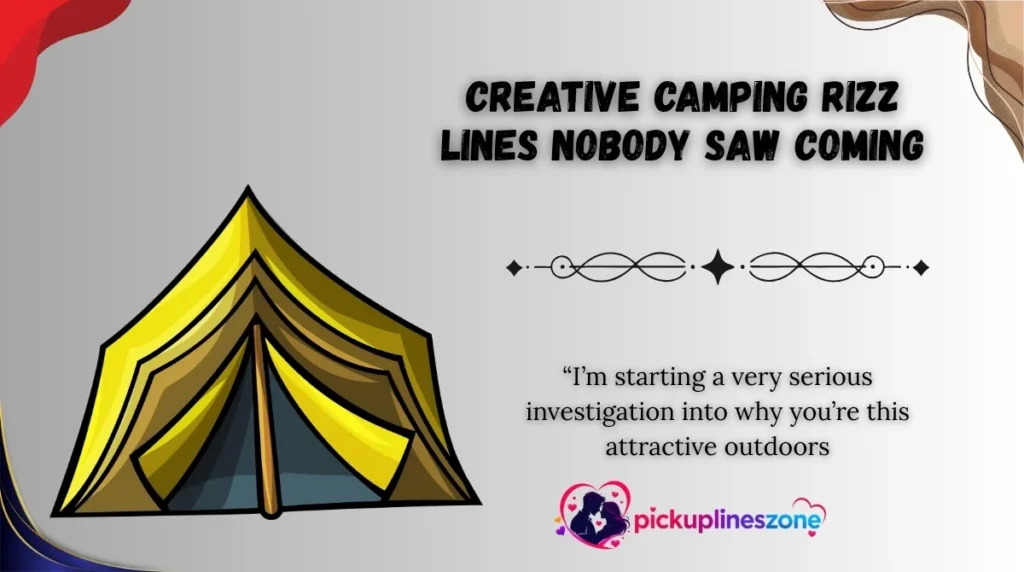 Creative Camping Rizz Lines Nobody Saw Coming