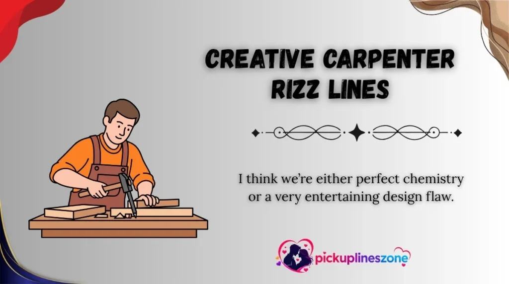 Creative Carpenter Rizz Linesv
