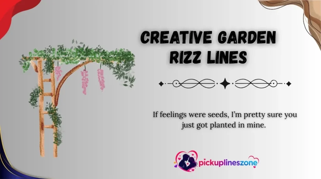 Creative Garden Rizz Lines