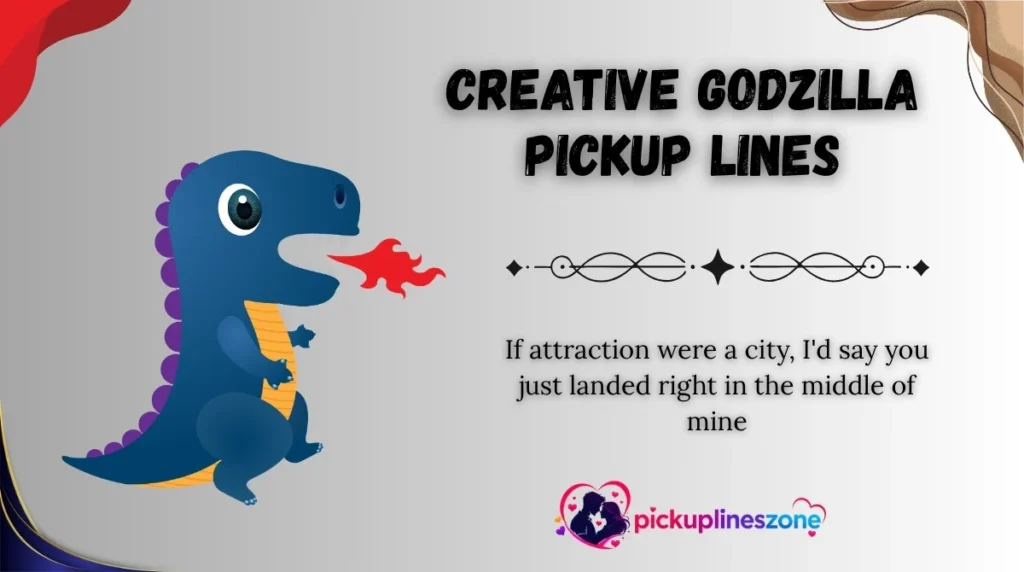 Creative Godzilla Pickup Lines
