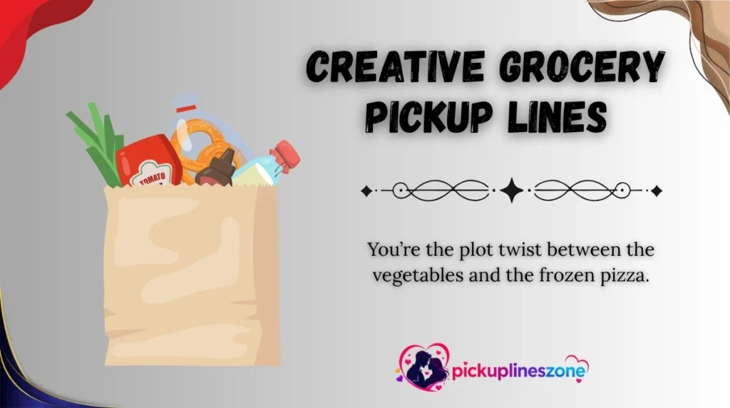 Creative Grocery Pickup Lines