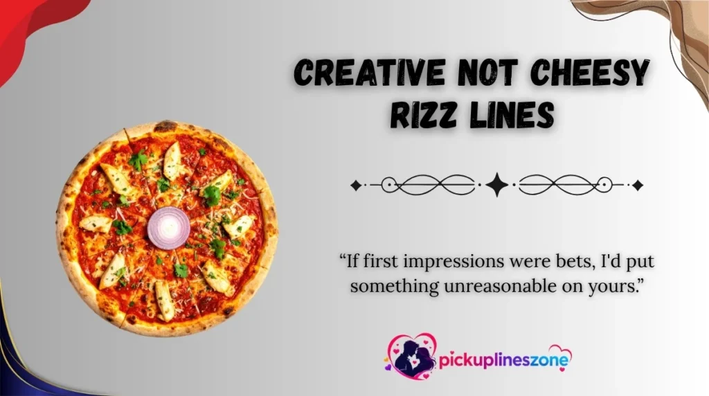 Creative Not Cheesy Rizz Lines