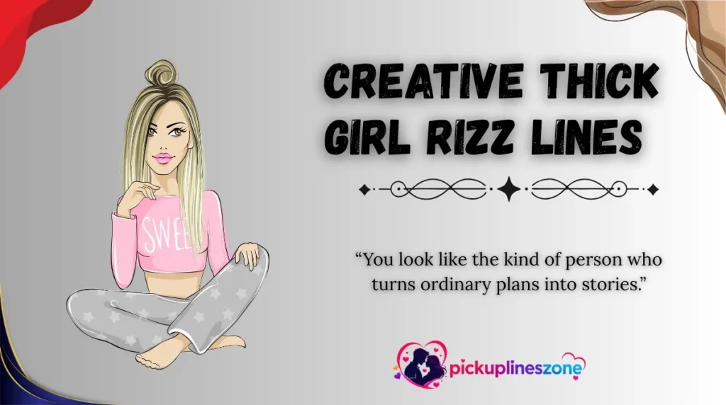 Creative Thick Girl Rizz Lines