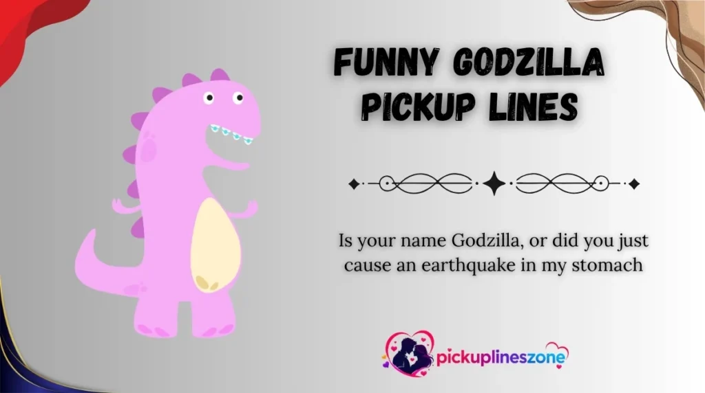 Funny Godzilla Pickup Lines