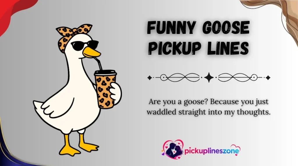 Funny Goose Pickup Lines