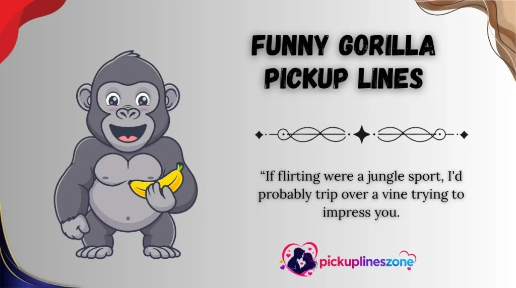 Funny Gorilla Pickup Lines