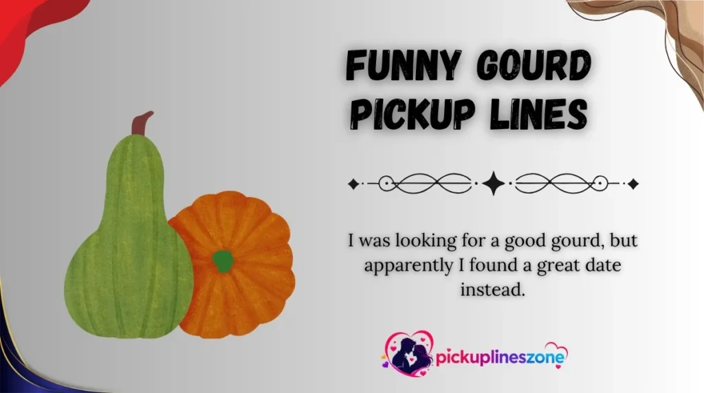 Funny Gourd Pickup Lines